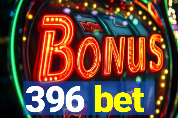 396 bet